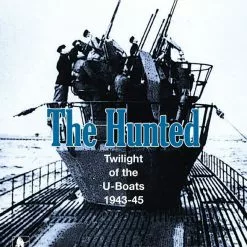 Consim Press The Hunted: Twilight Of The U-Boats, 1943-45