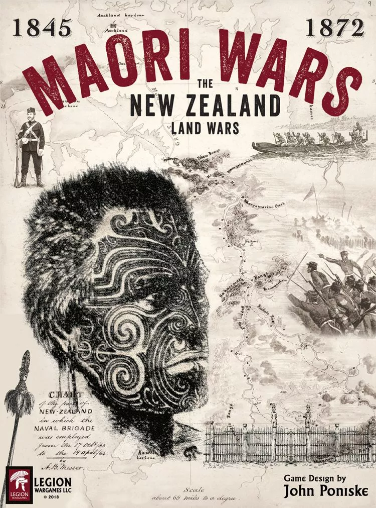 Legion Wargames LLC Board Games Maori Wars: The New Zealand Land Wars, 1845-1872 1 Legion Wargames LLC Board Games Maori Wars: The New Zealand Land Wars, 1845-1872