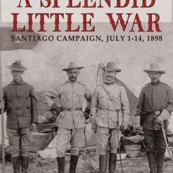 Legion Wargames LLC A Splendid Little War: The 1898 Santiago Campaign