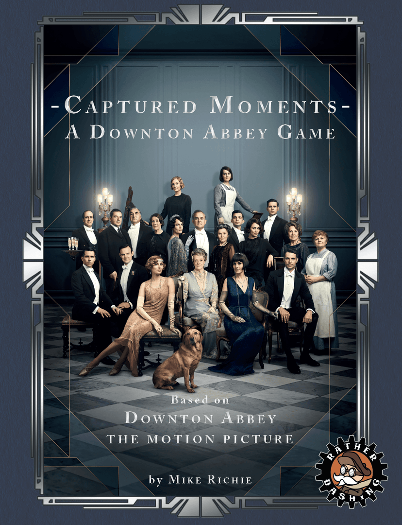 Rather Dashing Games Captured Moments: A Downton Abbey Game 1 Rather Dashing Games Captured Moments: A Downton Abbey Game