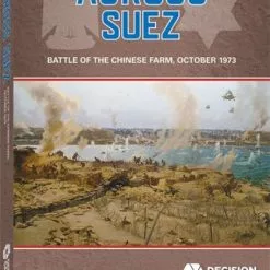 Decision Games (I) Across Suez: The Battle Of The Chinese Farm October 15, 1973